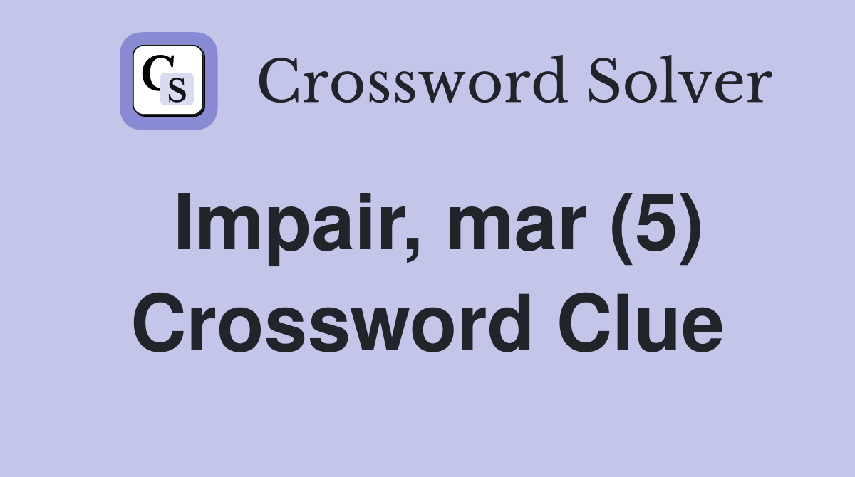Impair, mar (5) Crossword Clue