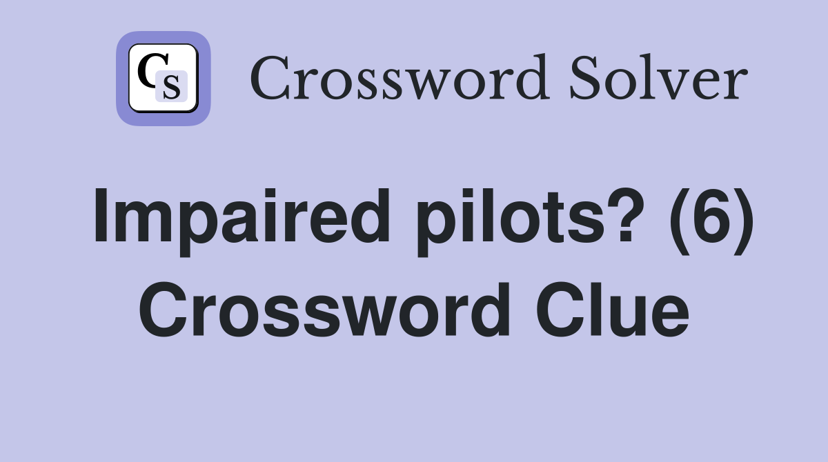 Impaired pilots? (6) Crossword Clue