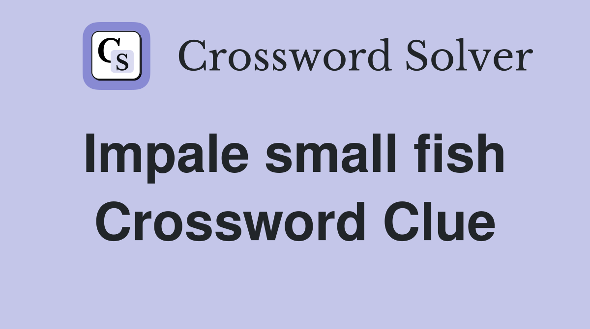 Impale small fish  Crossword Clue