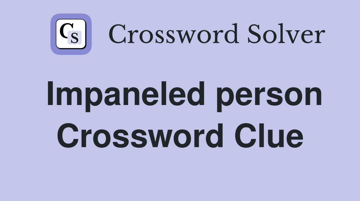 Impaneled person Crossword Clue