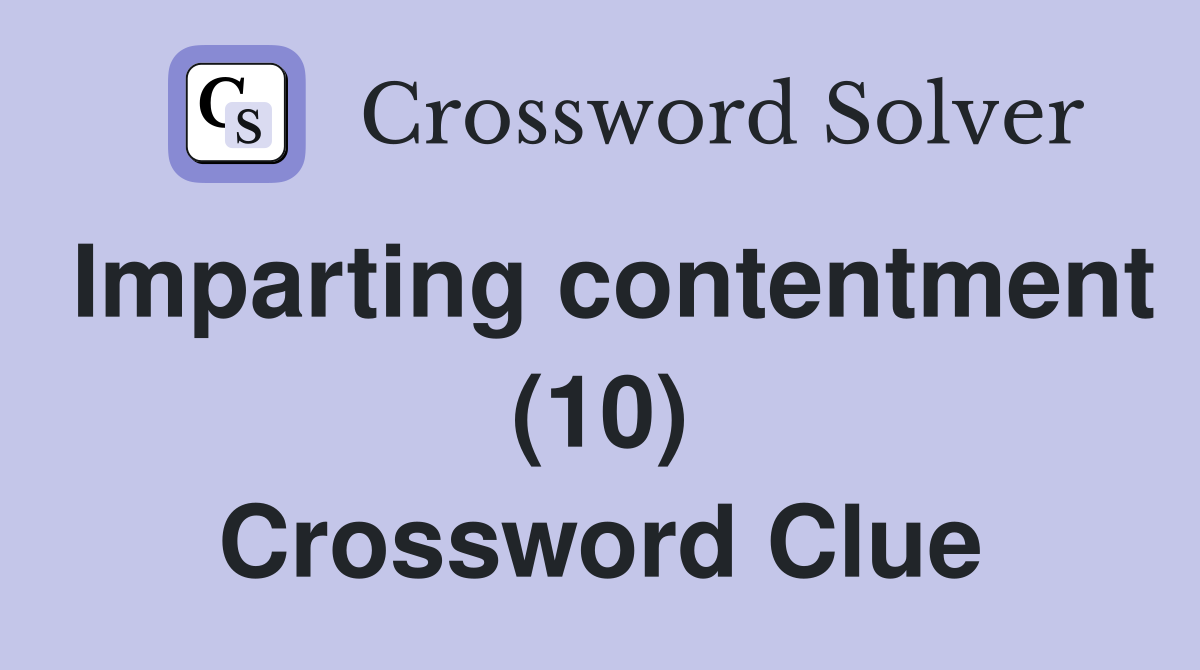 Imparting contentment (10) Crossword Clue