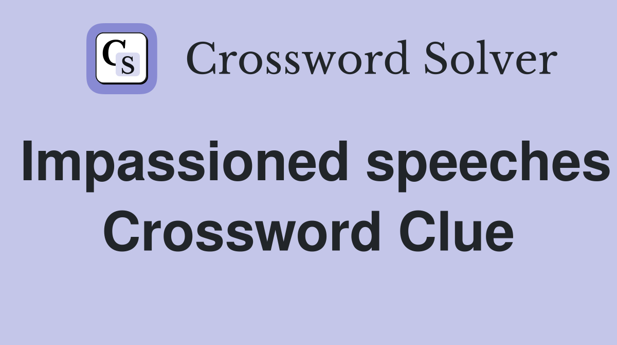 Impassioned speeches Crossword Clue