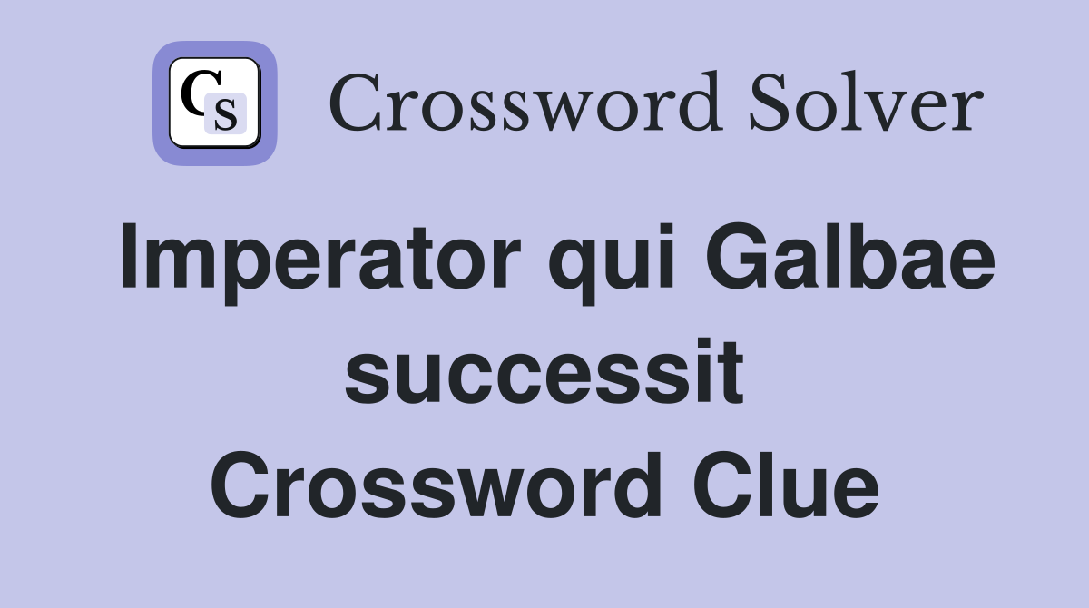 Imperator qui Galbae successit Crossword Clue