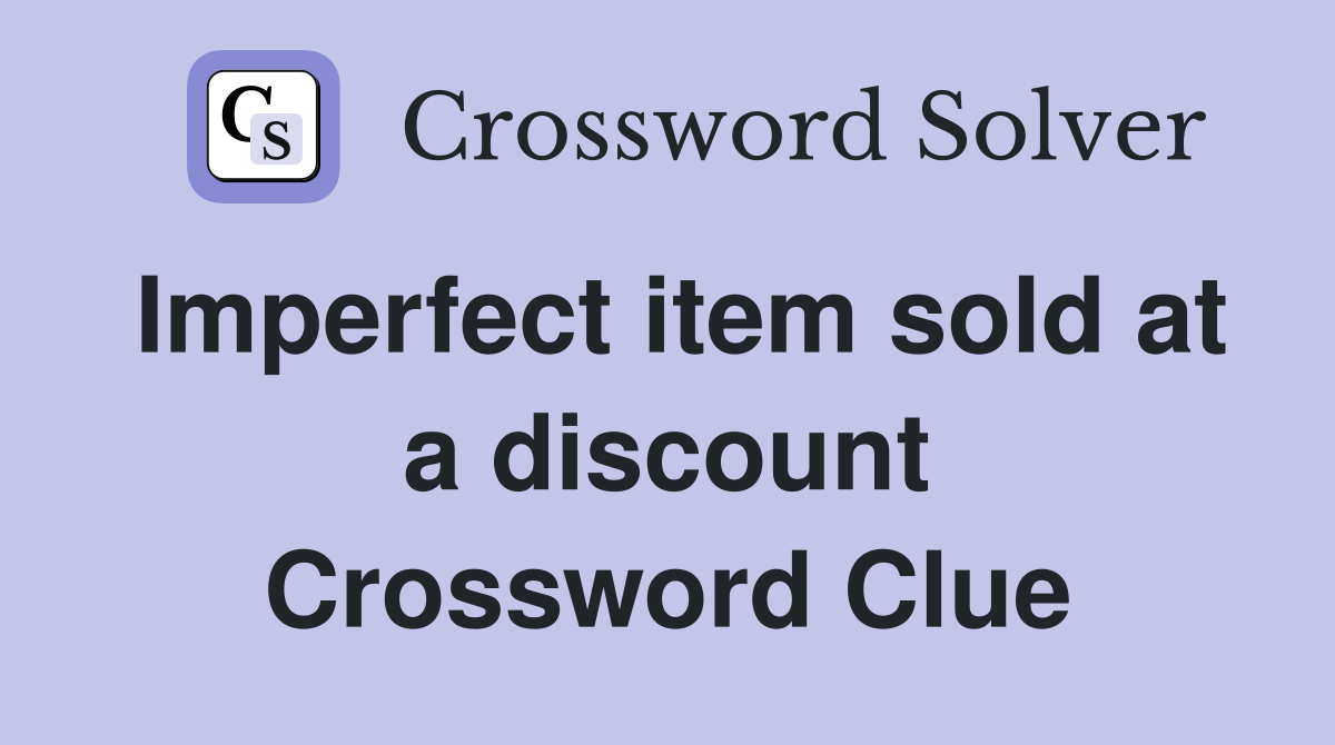 Imperfect item sold at a discount Crossword Clue