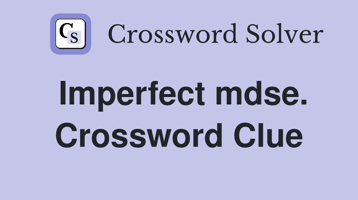 Imperfect mdse. Crossword Clue