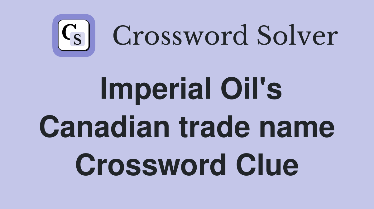 Imperial Oil's Canadian trade name Crossword Clue