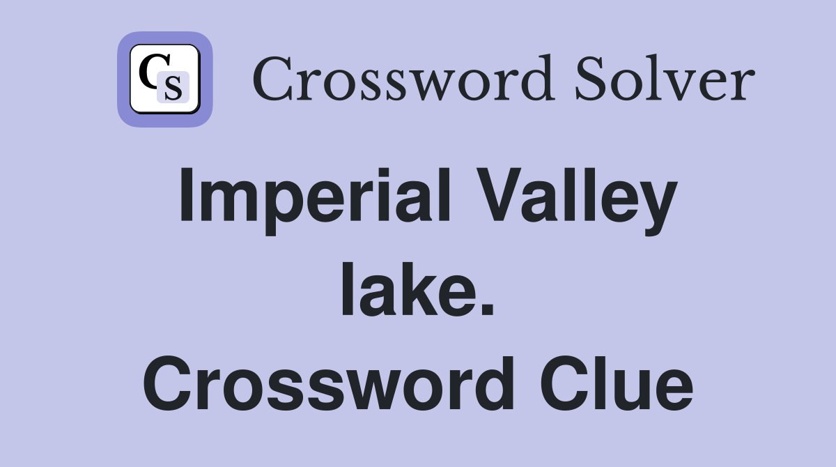 Imperial Valley lake. Crossword Clue