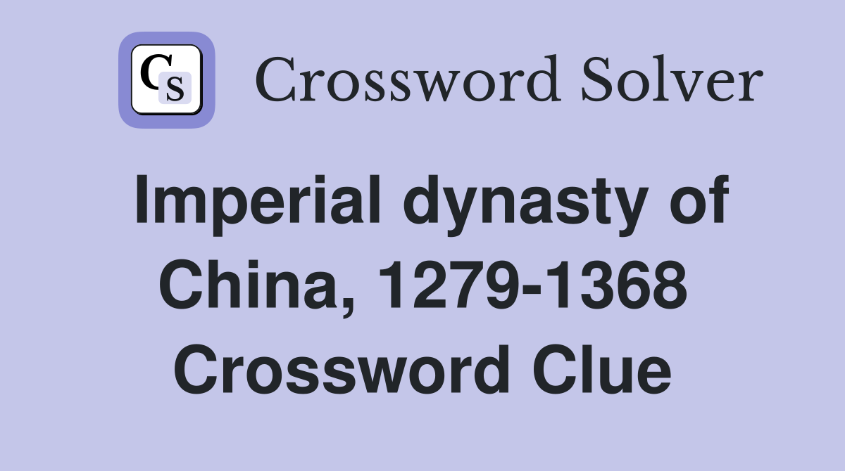 Imperial dynasty of China, 1279-1368 Crossword Clue