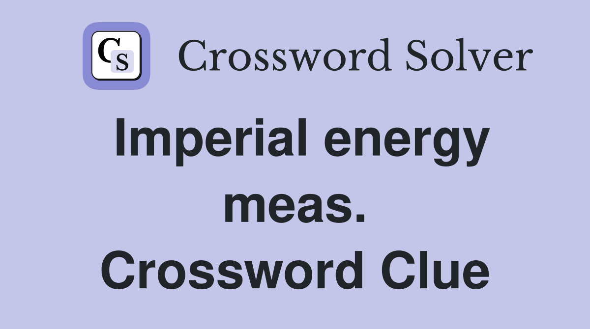 Imperial energy meas. Crossword Clue