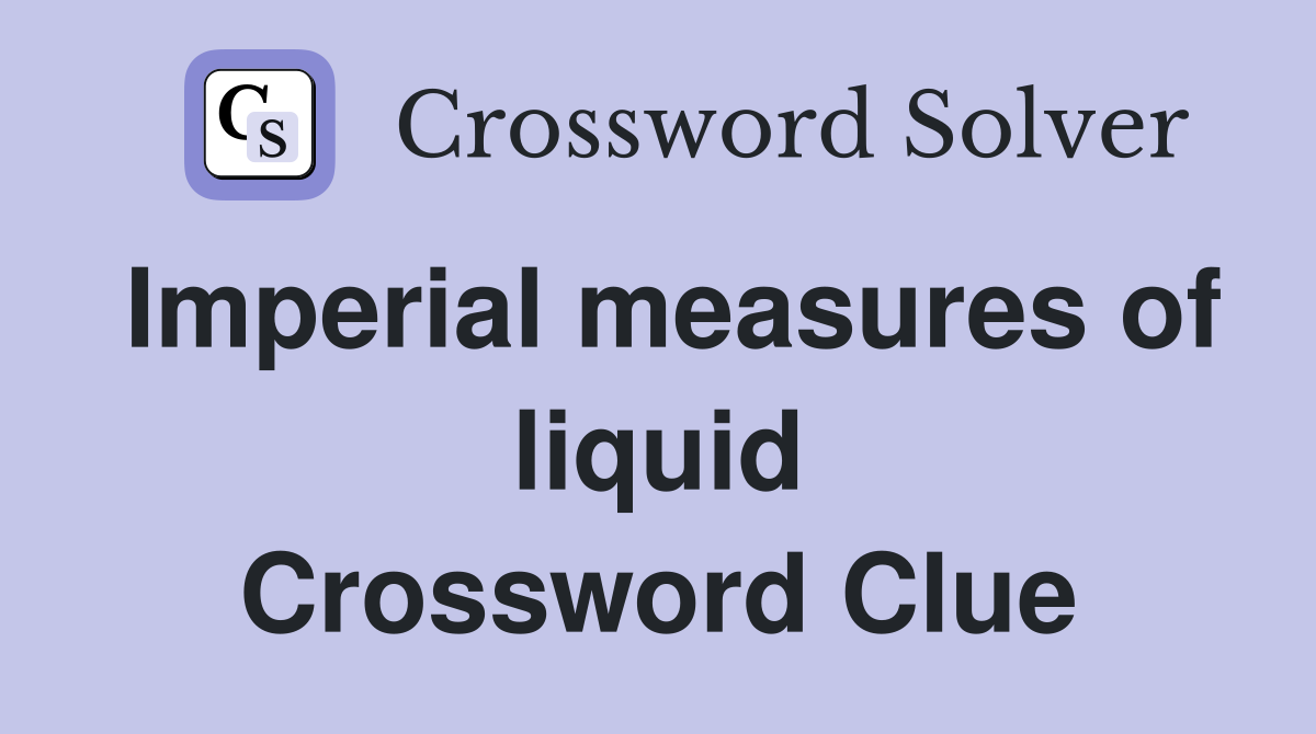 Imperial measures of liquid Crossword Clue