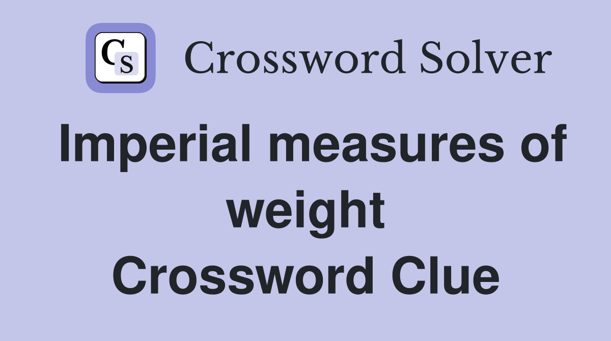 Imperial measures of weight Crossword Clue
