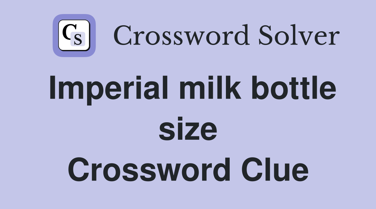 Imperial milk bottle size Crossword Clue