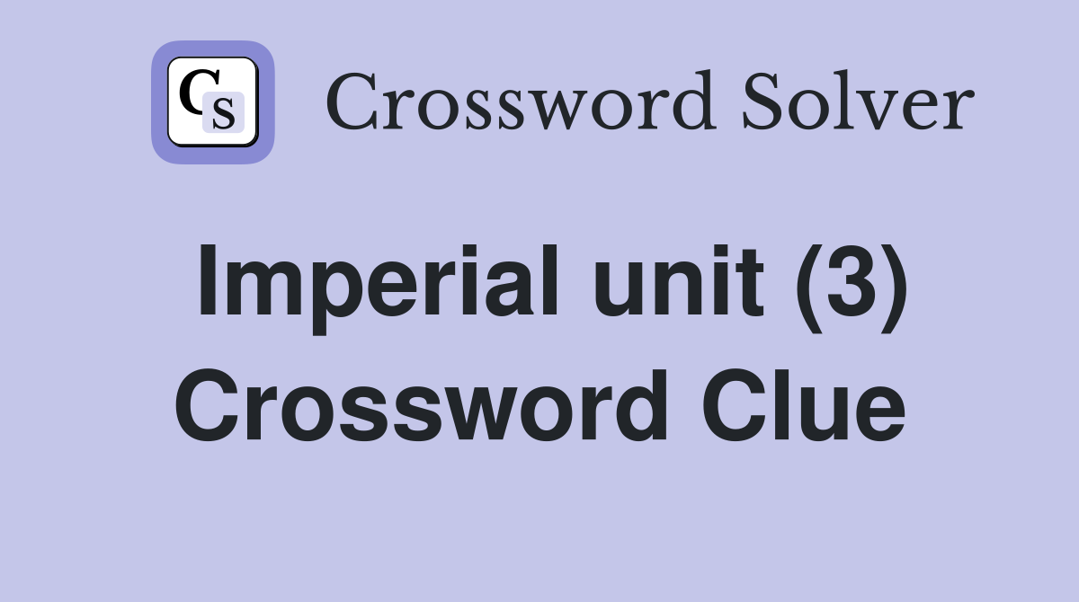 Imperial unit (3) Crossword Clue