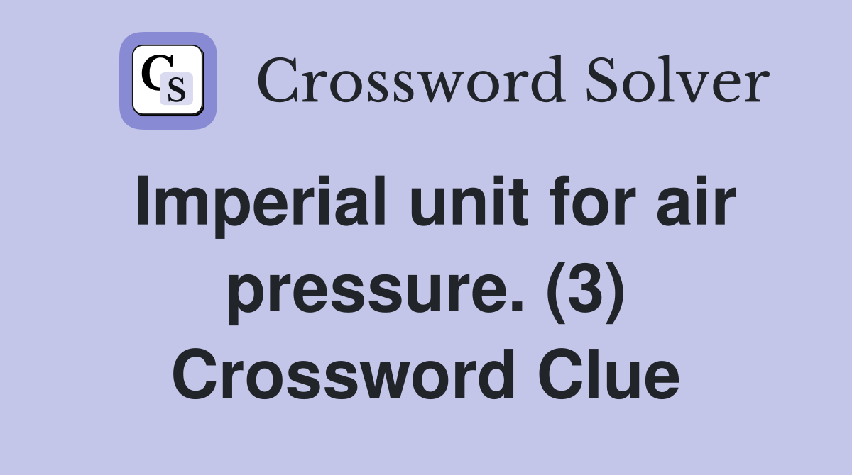 Imperial unit for air pressure. (3) Crossword Clue