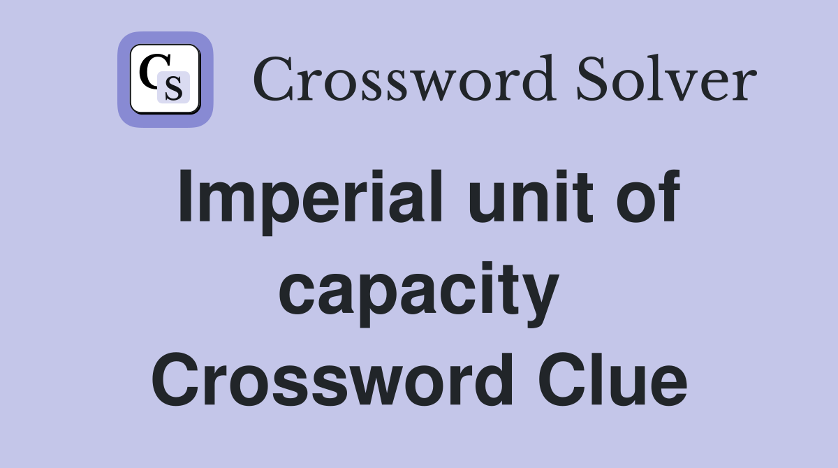 Imperial unit of capacity Crossword Clue