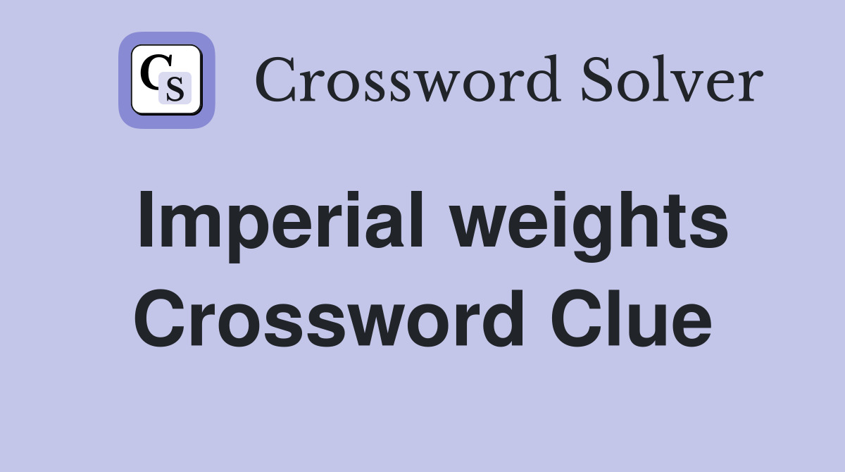 Imperial weights Crossword Clue