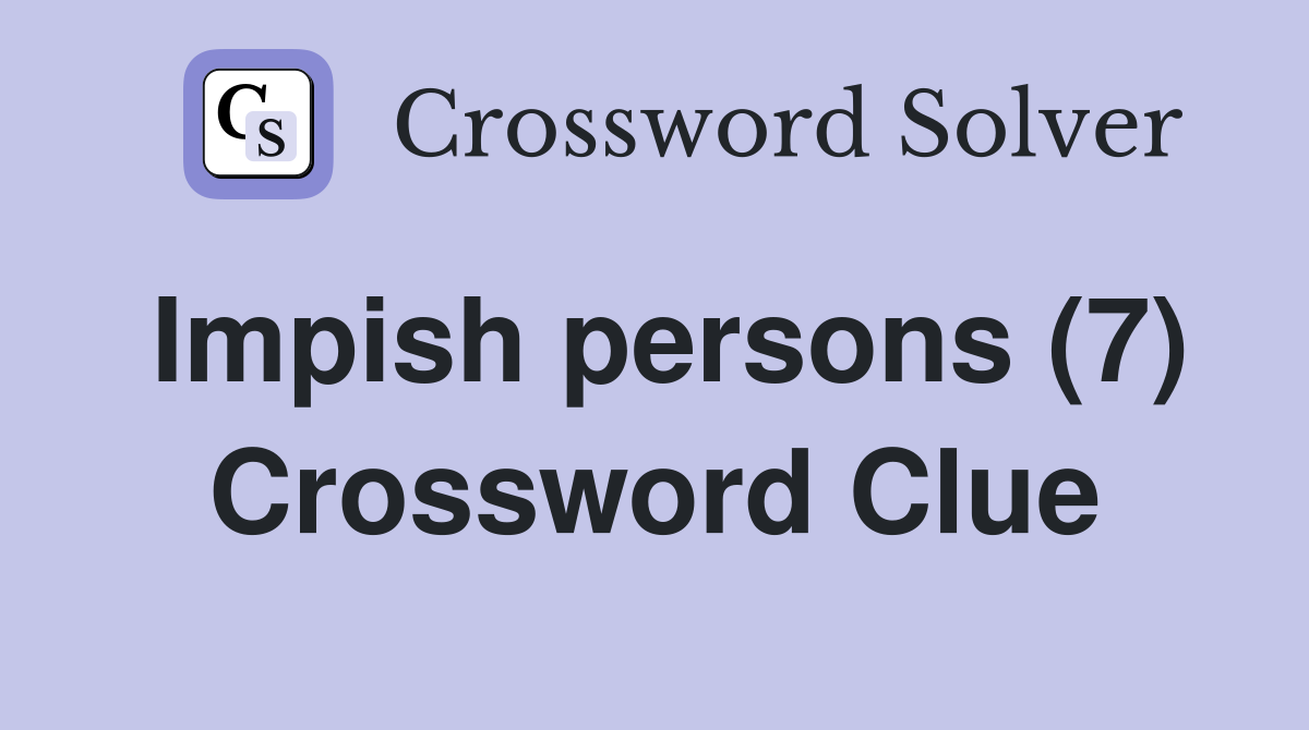Impish persons (7) Crossword Clue