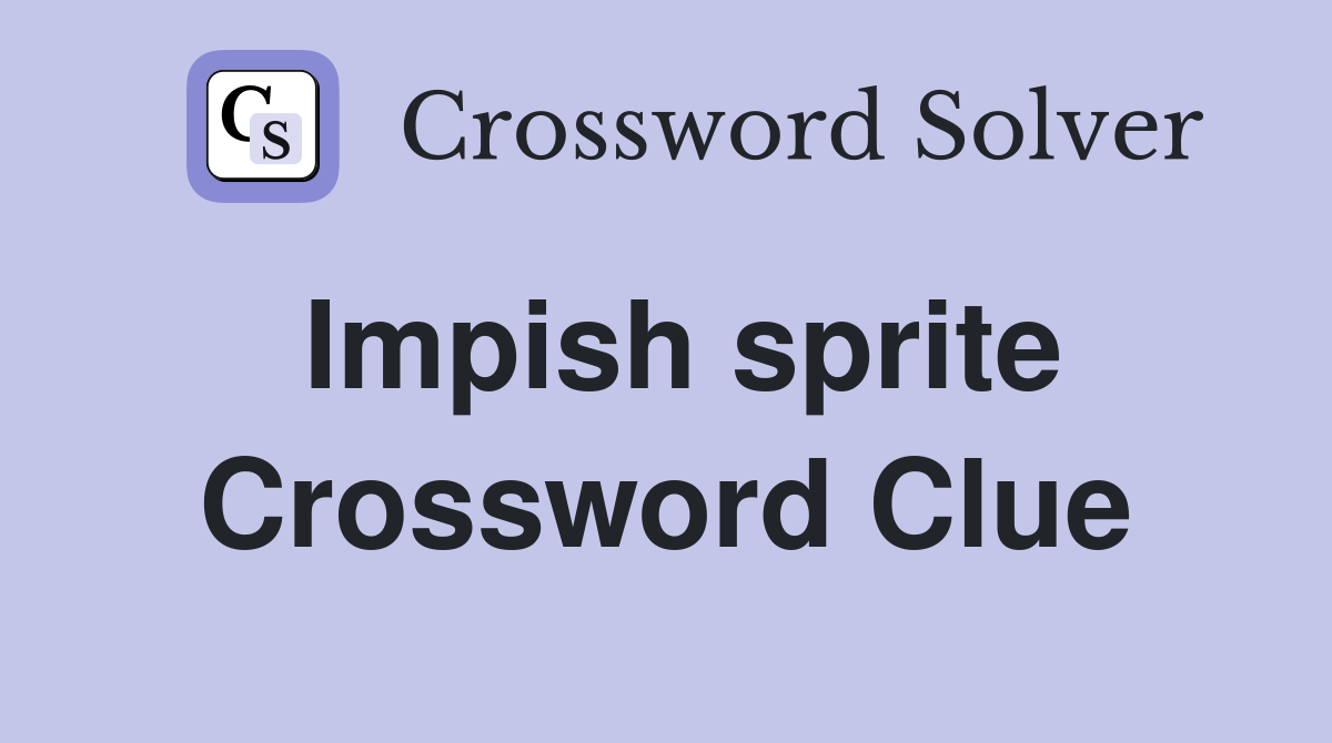 Impish sprite Crossword Clue