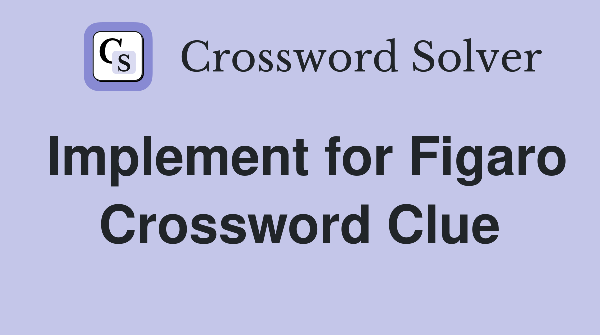 Implement for Figaro Crossword Clue