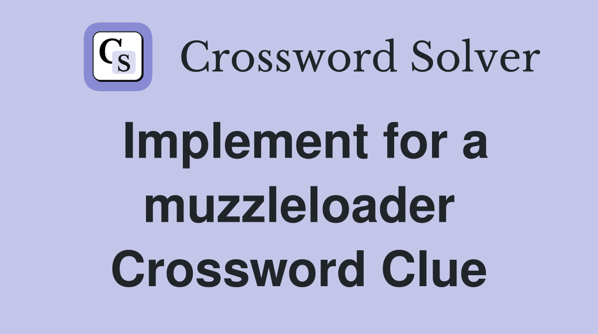 Implement for a muzzleloader Crossword Clue