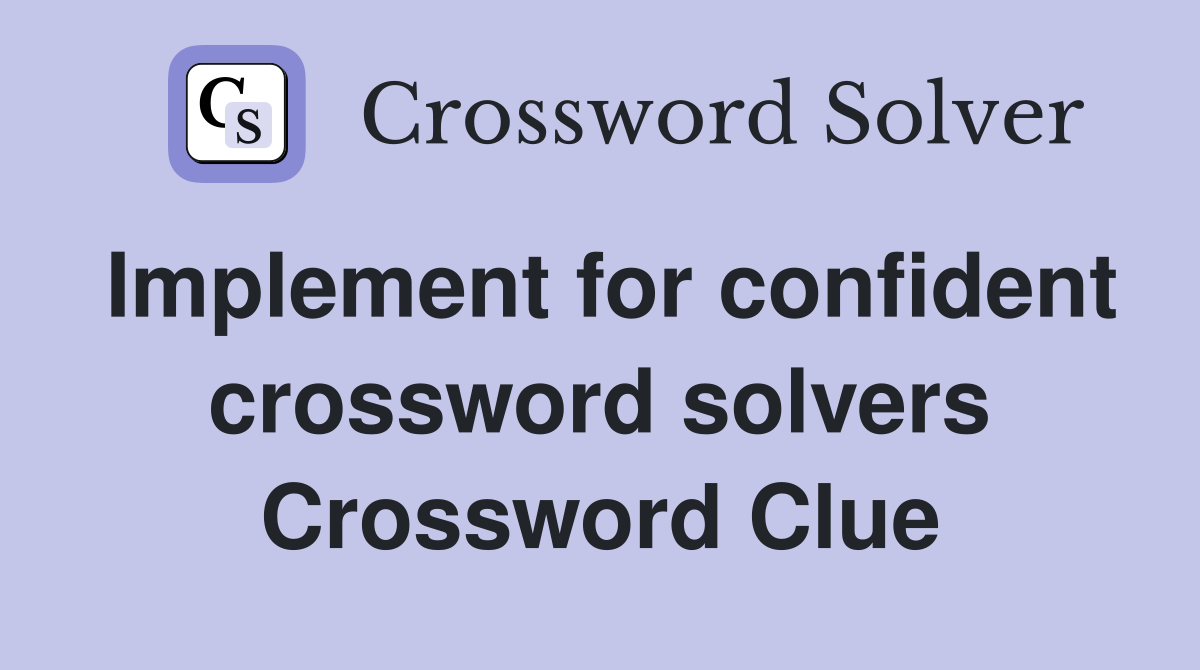 Implement for confident crossword solvers Crossword Clue