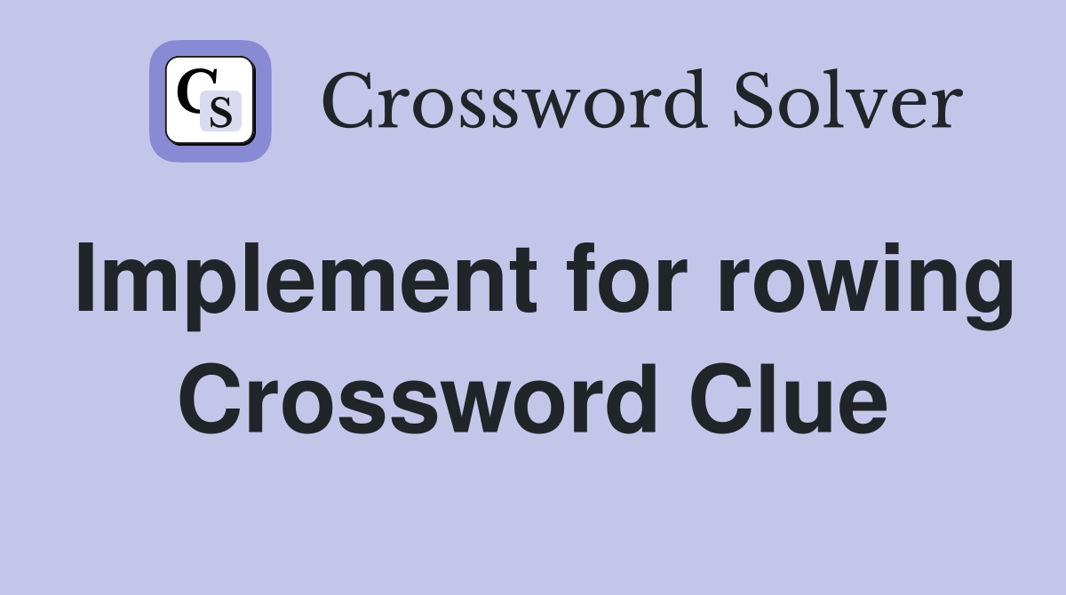 Implement for rowing Crossword Clue