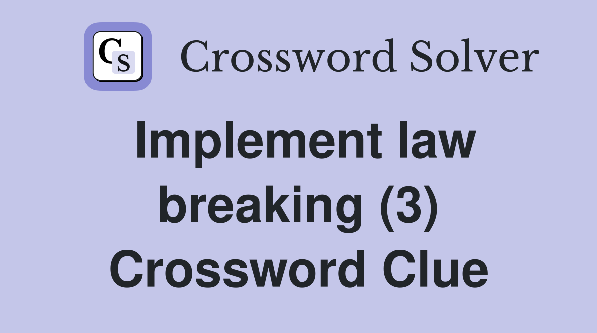 Implement law breaking (3) Crossword Clue