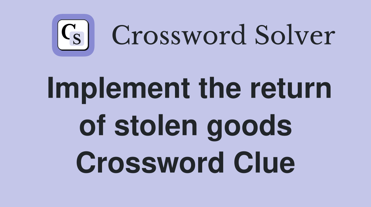 Implement the return of stolen goods Crossword Clue