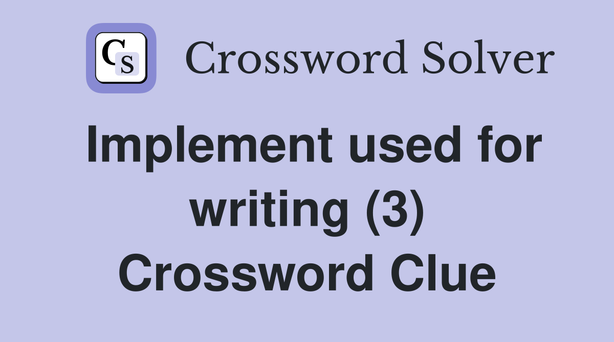 Implement used for writing (3) Crossword Clue