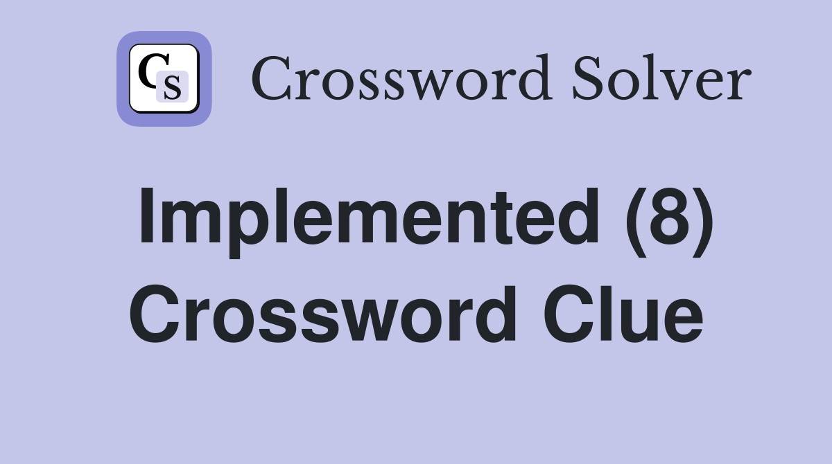 Implemented (8) Crossword Clue