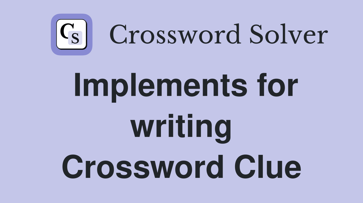 Implements for writing Crossword Clue