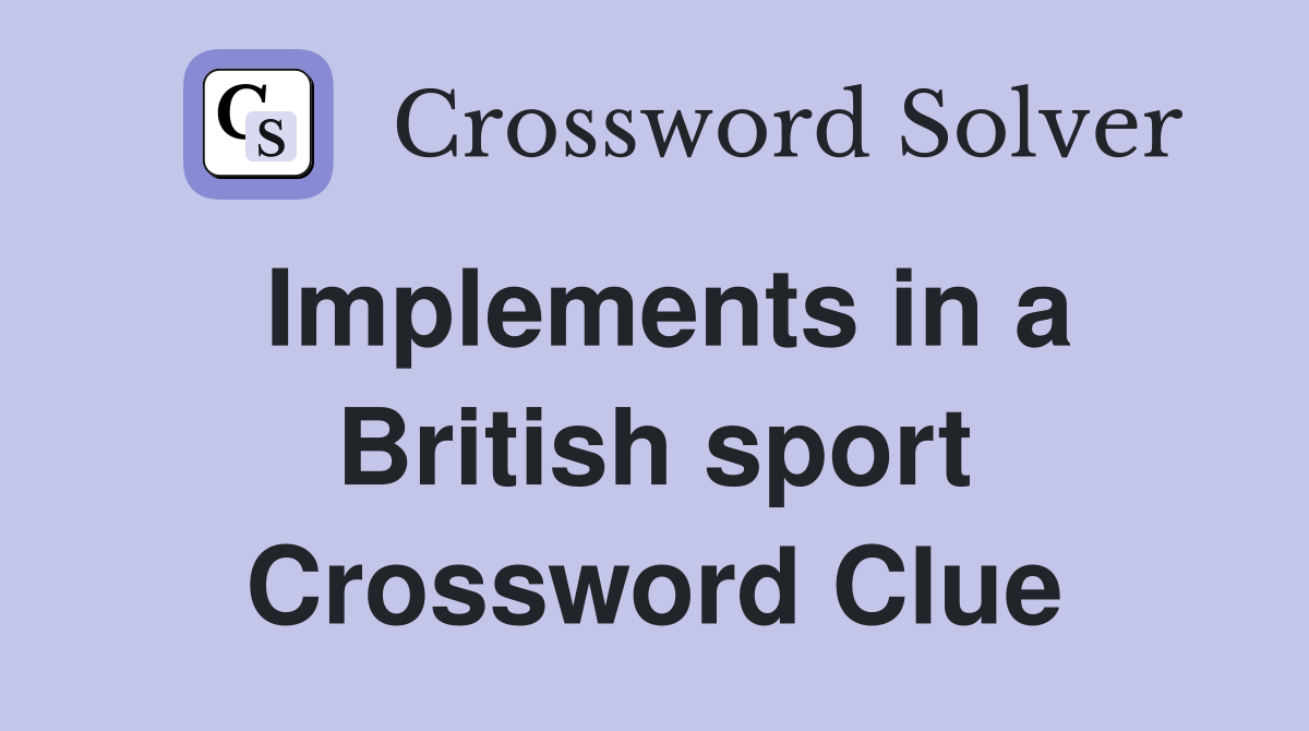 Implements in a British sport Crossword Clue