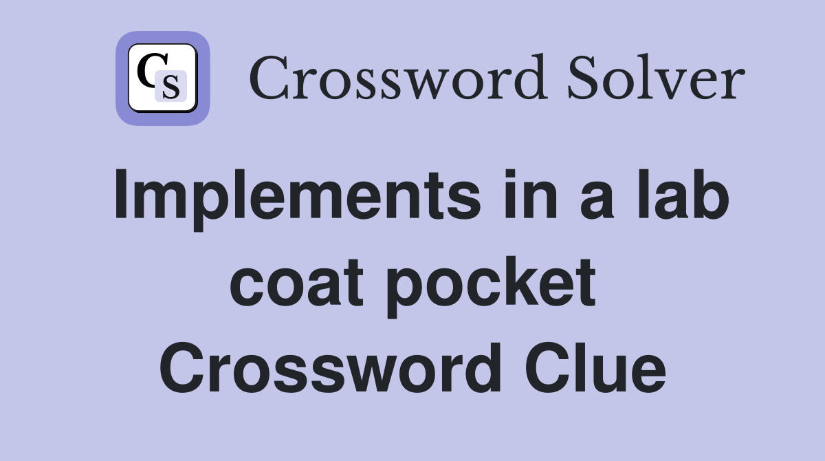 Implements in a lab coat pocket Crossword Clue