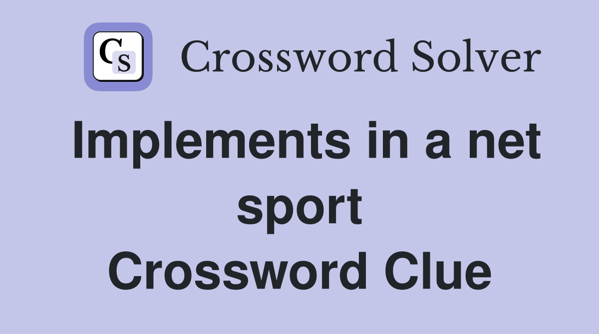 Implements in a net sport Crossword Clue