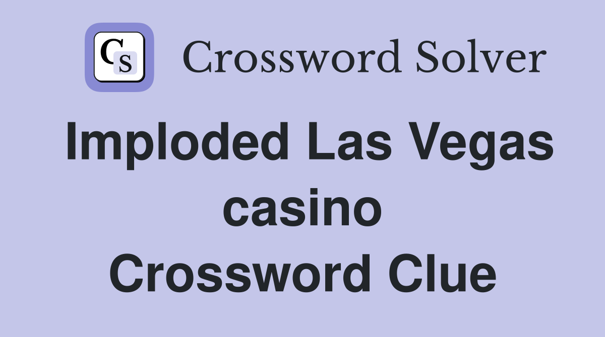 Imploded Las Vegas casino Crossword Clue