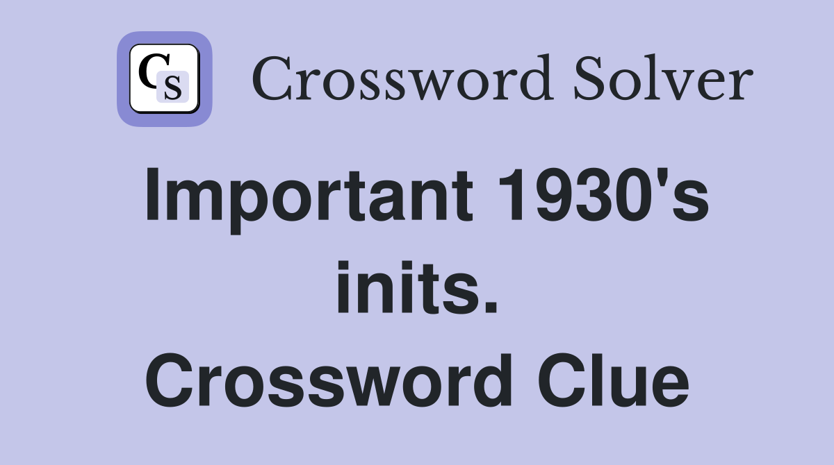 Important 1930's inits. Crossword Clue