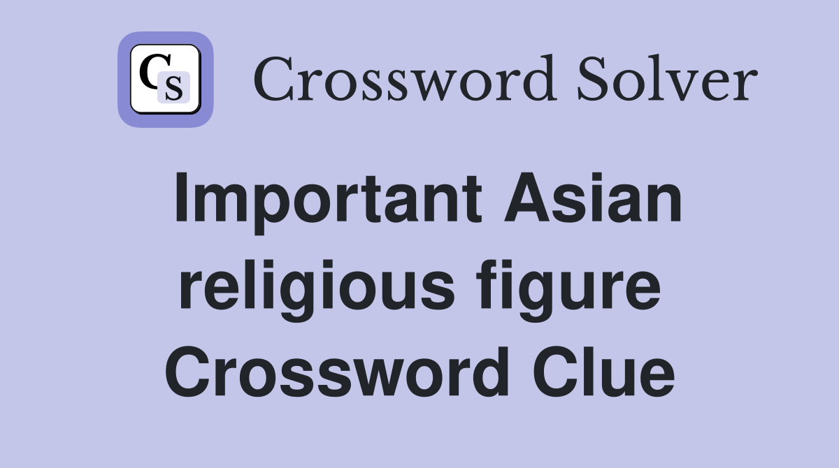 Important Asian religious figure Crossword Clue