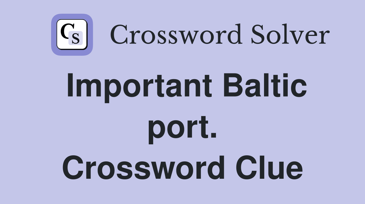 Important Baltic port. Crossword Clue