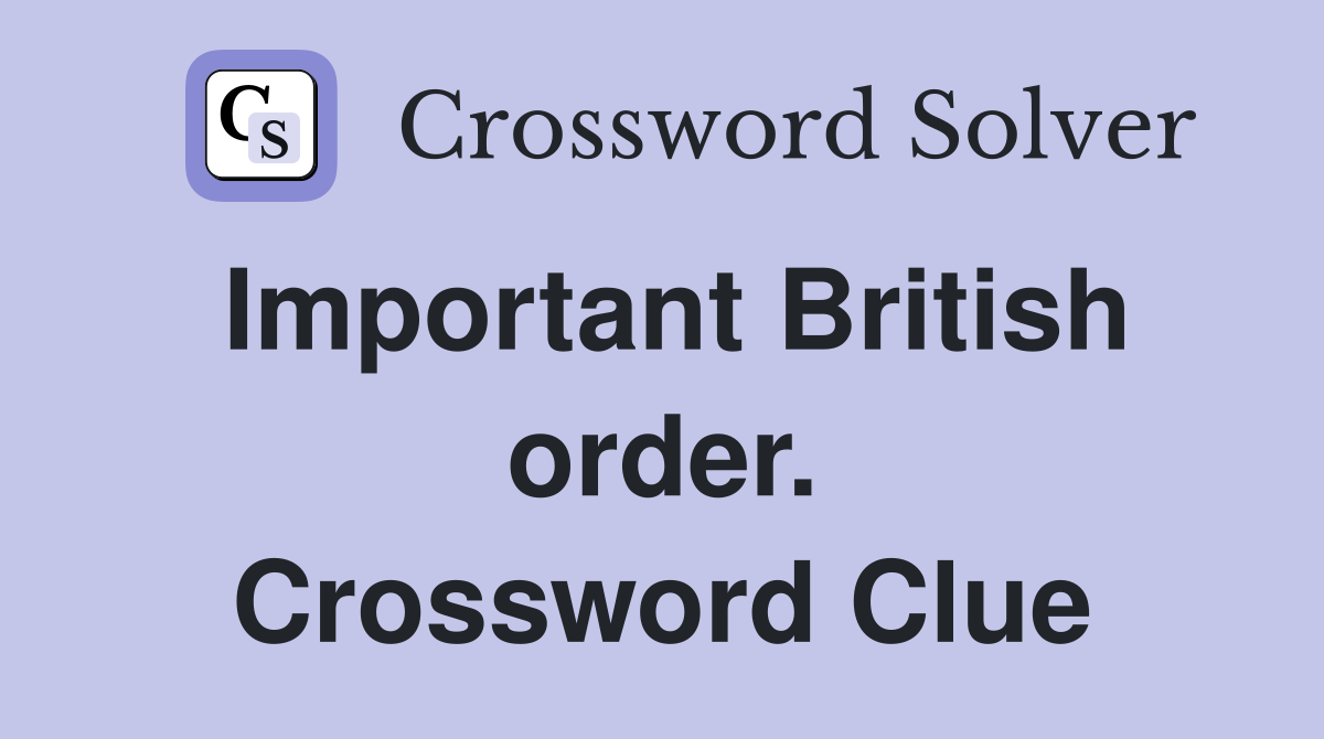 Important British order. Crossword Clue