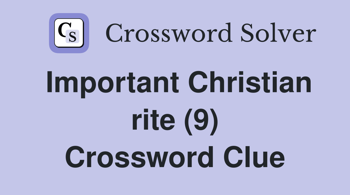 Important Christian rite (9) Crossword Clue