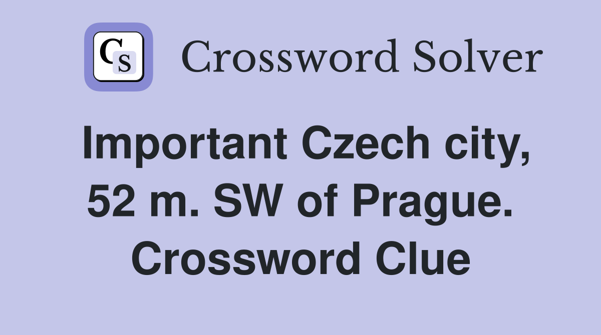 Important Czech city, 52 m. SW of Prague. Crossword Clue