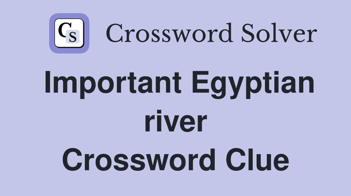 Important Egyptian river Crossword Clue