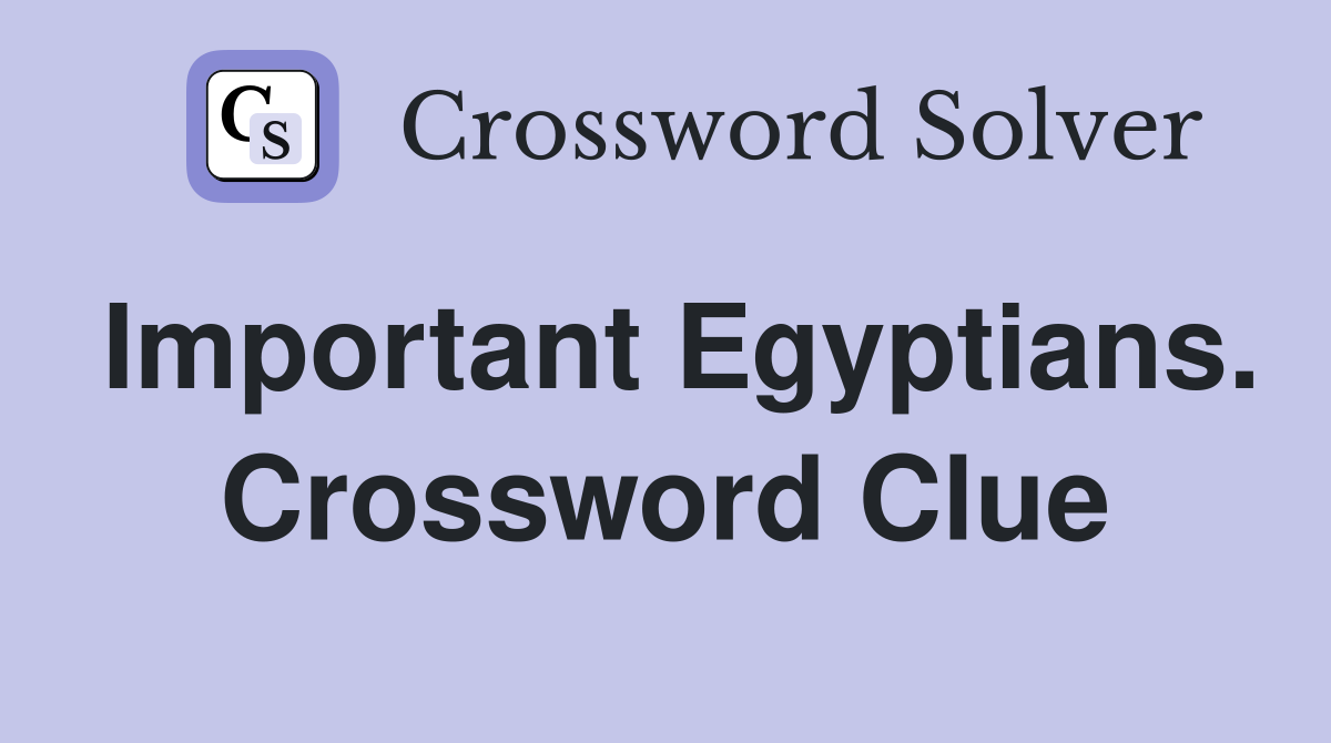 Important Egyptians. Crossword Clue