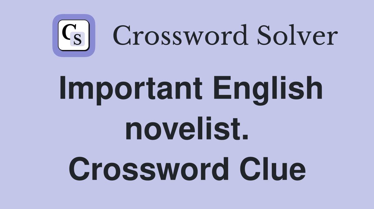 Important English novelist. Crossword Clue