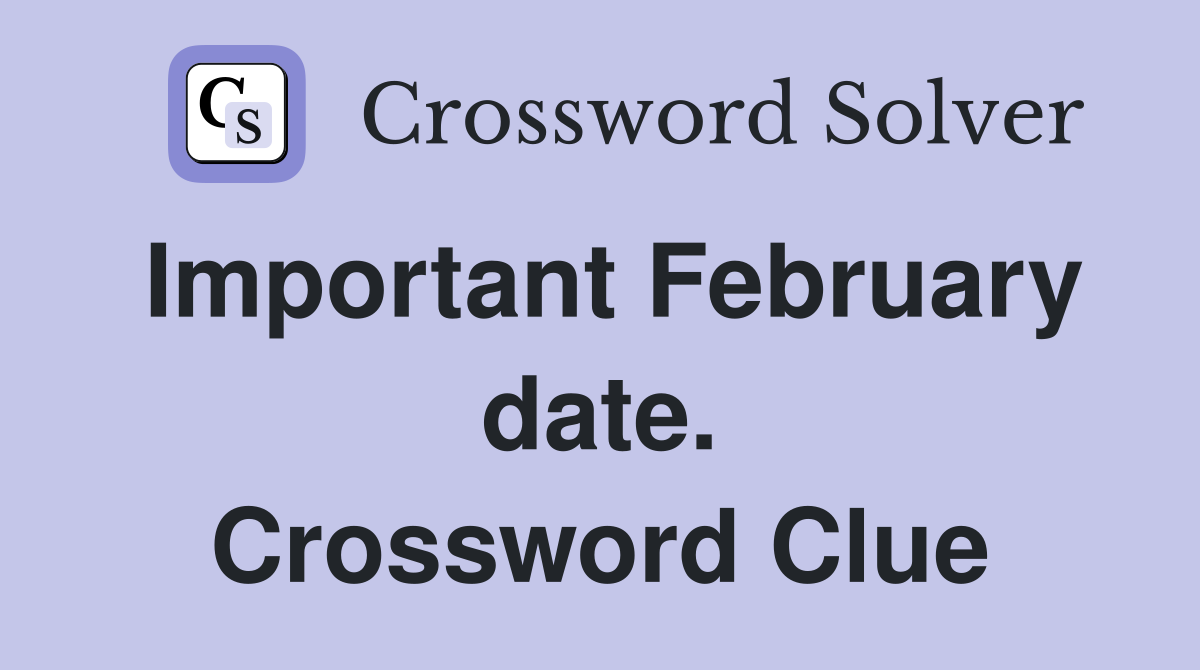 Important February date. Crossword Clue