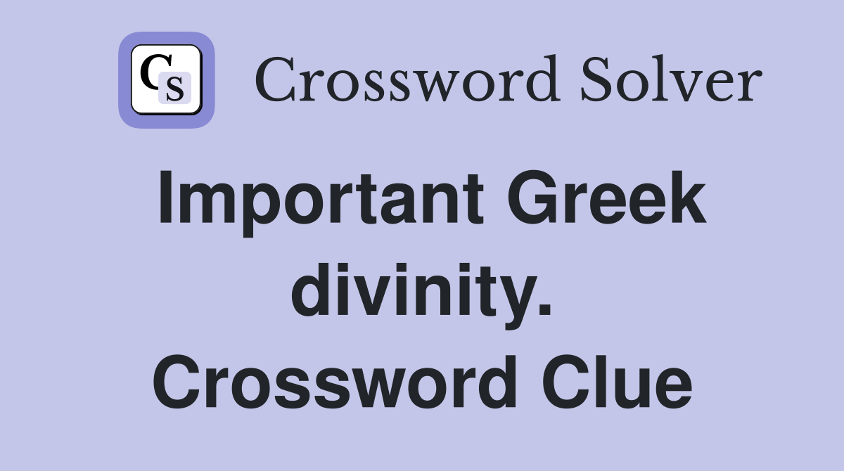 Important Greek divinity. Crossword Clue