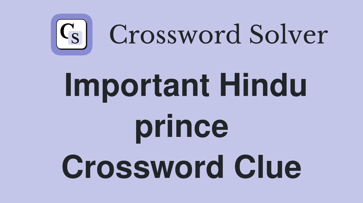 Important Hindu prince Crossword Clue