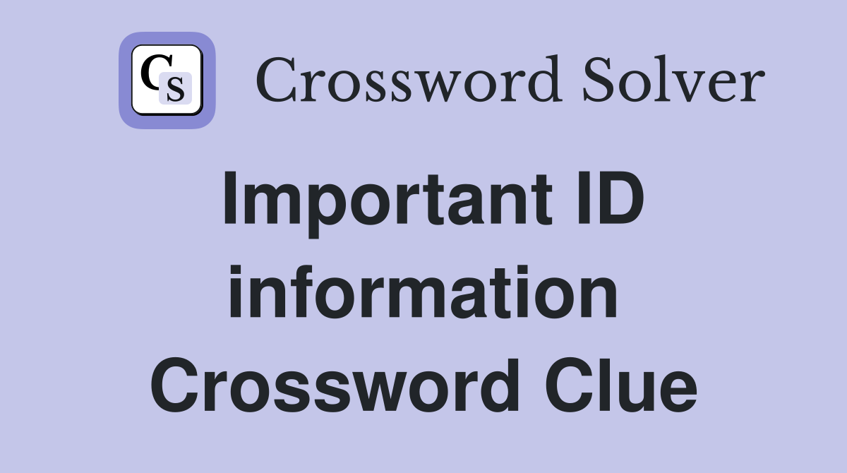 Important ID information Crossword Clue