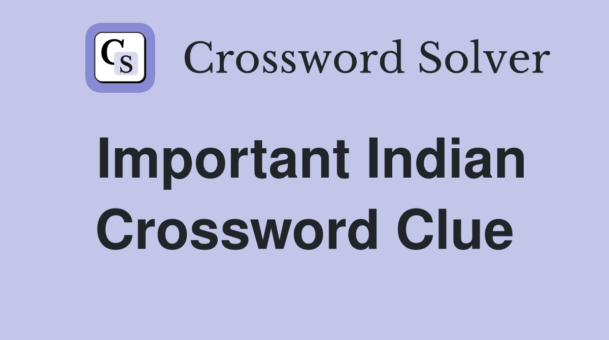 Important Indian Crossword Clue