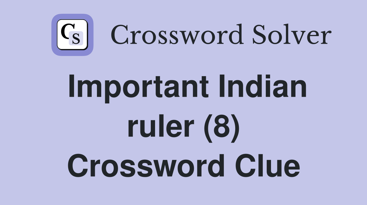 Important Indian ruler (8) Crossword Clue